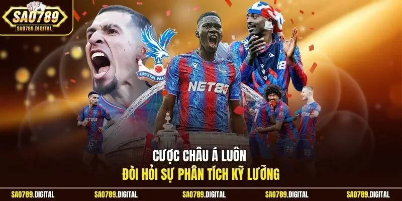 Cược châu Á luôn đòi hỏi sự phân tích kỹ lưỡng