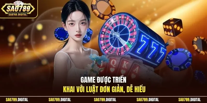 Game được triển khai với luật đơn giản, dễ hiểu