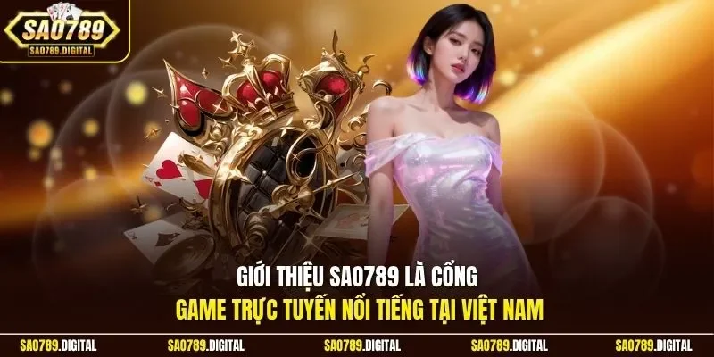 Giới thiệu Sao789 là cổng game trực tuyến nổi tiếng tại Việt Nam