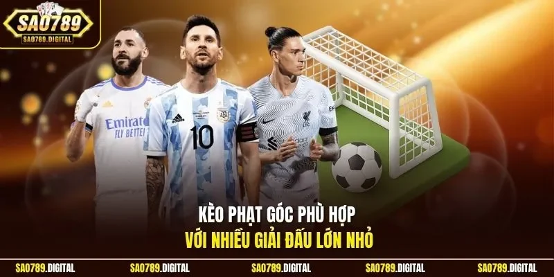 Kèo phạt góc phù hợp với nhiều giải đấu lớn nhỏ