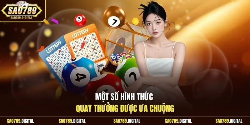 Một số hình thức quay thưởng được ưa chuộng 