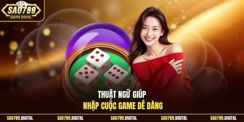 Thuật ngữ giúp nhập cuộc game dễ dàng